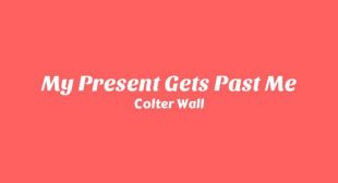 My Present Gets Past Me Song Lyrics