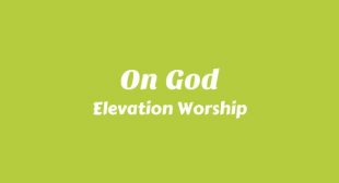On God Lyrics – Elevation Worship