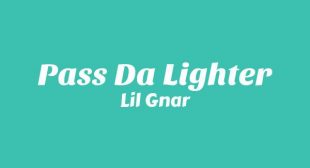 Pass Da Lighter Song Lyrics