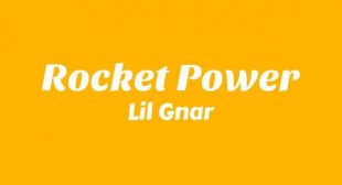 Rocket Power Lyrics – Lil Gnar