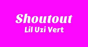 Shoutout Lyrics – Lil Uzi Vert