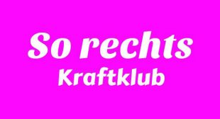 So rechts Lyrics – Kraftklub