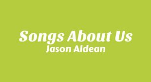 Songs About Us Lyrics – Jason Aldean