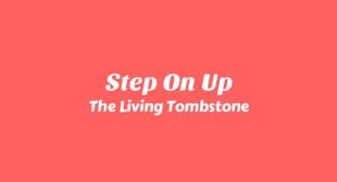 Step On Up Lyrics – The Living Tombstone