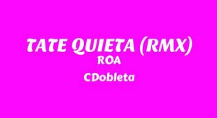 TATE QUIETA (RMX) Lyrics