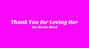 Lyrics of Thank You for Loving Her Song