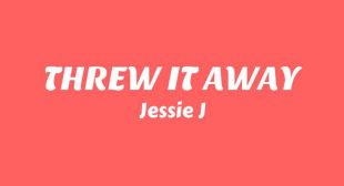 THREW IT AWAY Song Lyrics