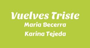 Lyrics of Vuelves Triste (English Translation) Song
