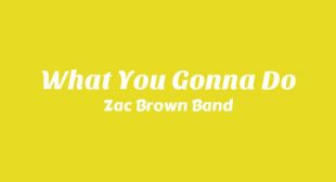 What You Gonna Do Lyrics