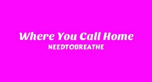 Lyrics of Where You Call Home Song