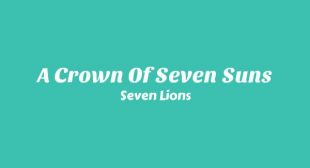 A Crown Of Seven Suns Lyrics – Seven Lions