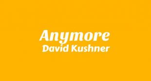 Anymore Lyrics – David Kushner