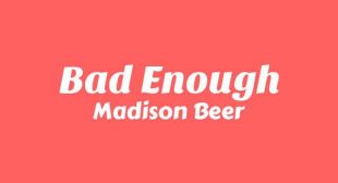 Bad Enough Lyrics