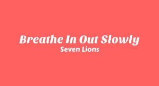 Breathe In Out Slowly Lyrics