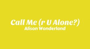 Lyrics of Call Me (r U Alone?) Song