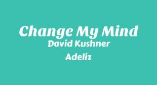 Change My Mind Lyrics – David Kushner