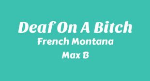 Deaf On A Bitch Song Lyrics