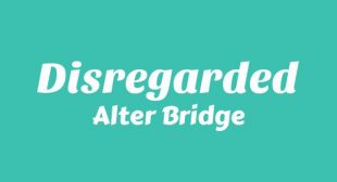 Disregarded Lyrics – Alter Bridge