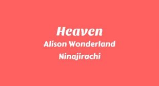 Heaven Lyrics – Alison Wonderland
