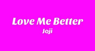 Lyrics of Love Me Better Song