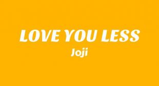 LOVE YOU LESS Lyrics – Joji