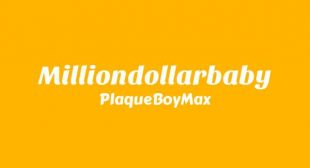 Milliondollarbaby Lyrics – PlaqueBoyMax
