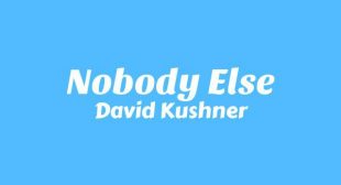Nobody Else Lyrics – David Kushner
