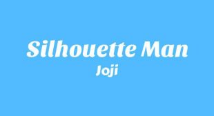 Silhouette Man Song Lyrics
