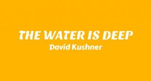 THE WATER IS DEEP Lyrics
