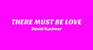 THERE MUST BE LOVE Lyrics