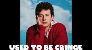 Used To Be Cringe Lyrics – Charlie Puth