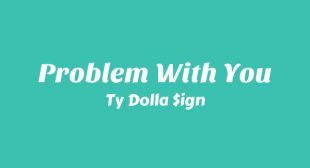 Problem With You Lyrics – Ty Dolla $ign
