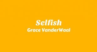 Lyrics of Selfish Song