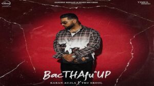BACDAFUCUP – KARAN AUJLA