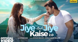 JIYE TOH JIYE KAISE 2.0 LYRICS – Stebin Ben