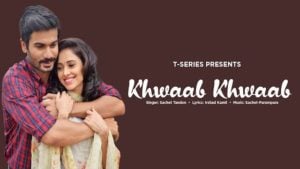 Sachet Tandon’s Khwaab Khwaab