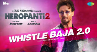 Whistle Baja 2.0 – Heropanti 2 Lyrics
