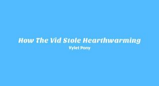 How the Vid Stole Hearthwarming Lyrics