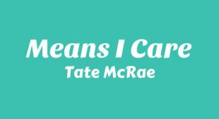 Means I care Lyrics – Tate McRae