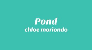 Pond Lyrics – chloe moriondo