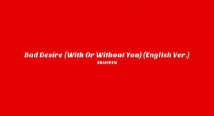 Bad Desire (With or Without You) (English Ver.) Song Lyrics