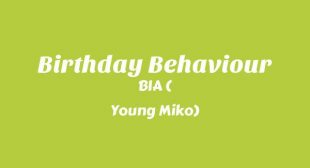 Birthday Behaviour Lyrics – BIA