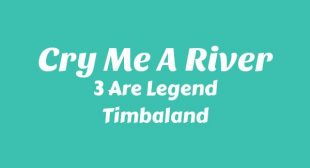 Cry Me A River Lyrics – 3 Are Legend