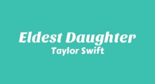 Eldest Daughter Lyrics – Taylor Swift