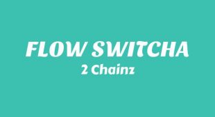 FLOW SWITCHA Song Lyrics