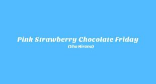 Lyrics of ピンクストロベリーチョコレートフライデー (Pink Strawberry Chocolate Friday) Song