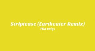 Striptease (Eartheater Remix) Song Lyrics