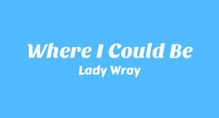 Where I Could Be Song Lyrics