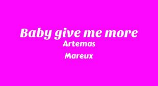 Lyrics of Baby Give Me More Song