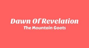 Dawn Of Revelation Lyrics – The Mountain Goats